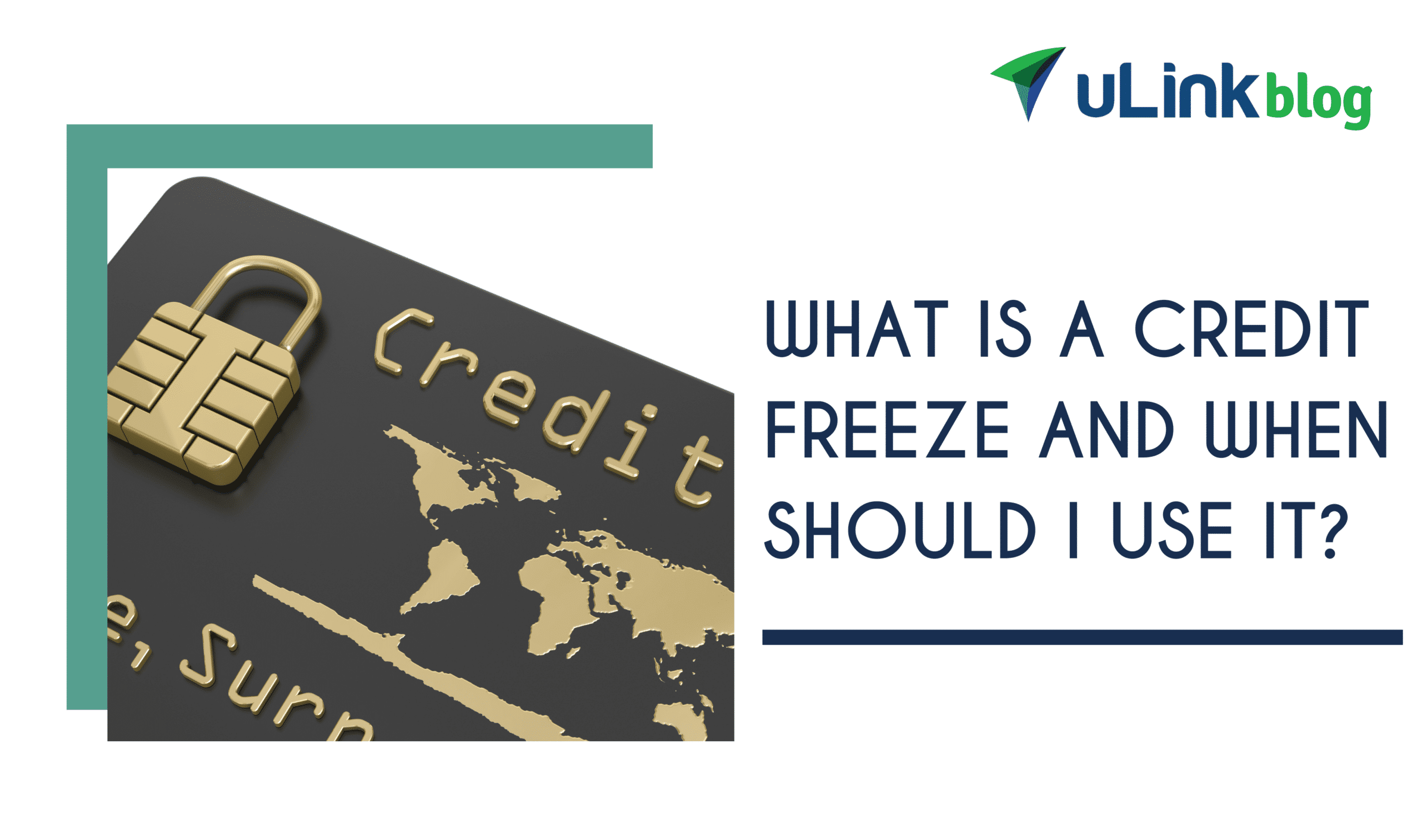 2023.04 uLink What Is a Credit Freeze and When Should I Use It ENG