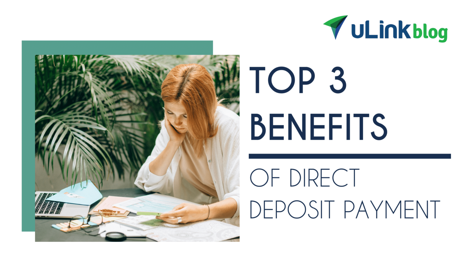 The Top 3 Benefits of Direct Deposit Payment | uLink